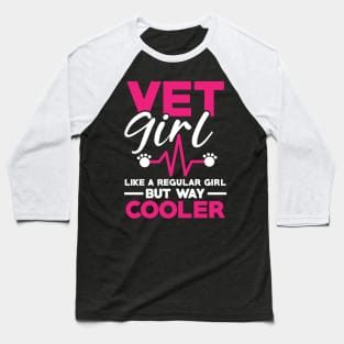 Vet Girl Like a Regular Girl But Way Cooler Baseball T-Shirt